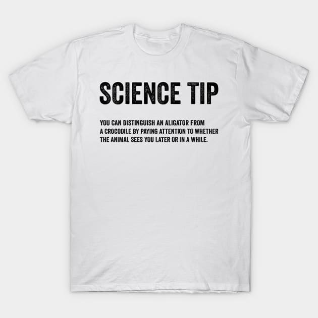Funny Science Tip - Crocodile Alligator Text Style Black Font T-Shirt by Ipul The Pitiks